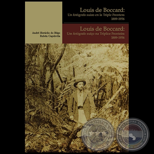 LOUIS BOCCARD: Un fotógrafo suizo en la Triple Frontera (1889-1956) - Autores:  ANDRÉ HERÁCLIO DO REGO y RUBÉN CAPDEVILA - Año 2017